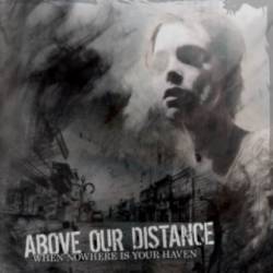 Above Our Distance : When Nowhere Is Your Haven